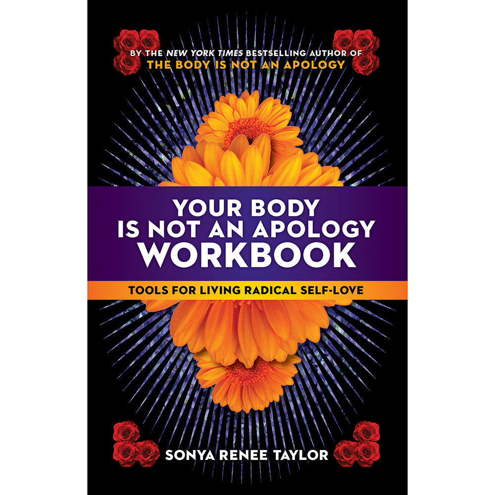 Your Body Is Not an Apology Workbook:†Tools for Living Radical Self-Love
